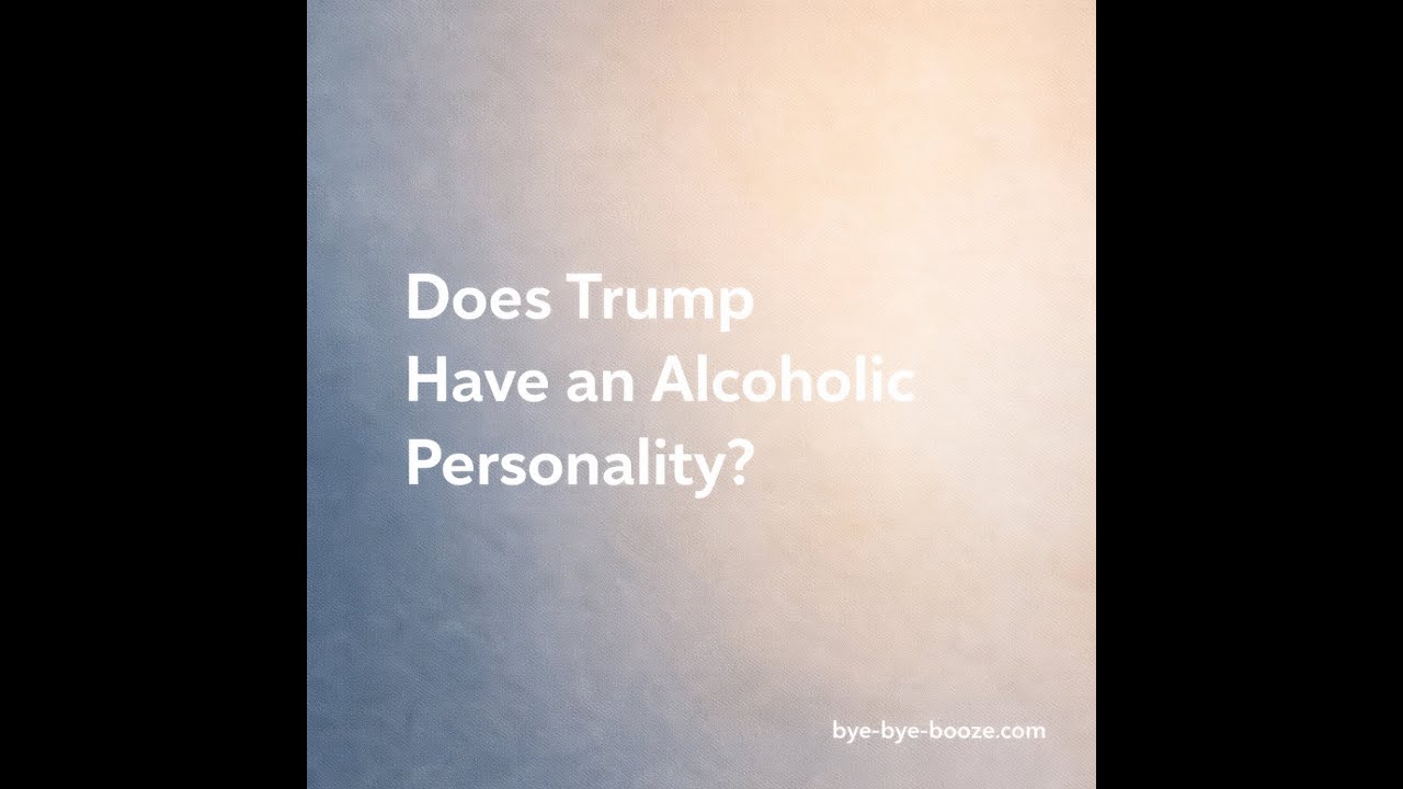 Does Trump Have an Alcoholic Personality?   SD 480p
